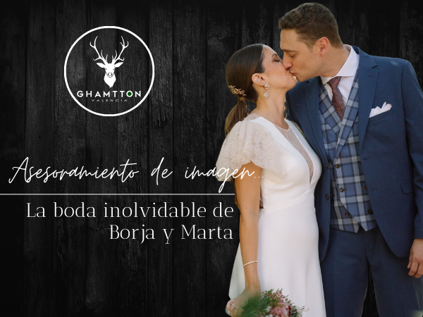 Asesoramiento de imagen… La boda inolvidable de Borja y Marta